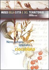 Immagine copertina libro Nero, amaro, speziato... cioccolato
