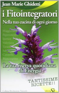 Immagine copertina libro I fitointegratori. Nella tua cucina di ogni giorno