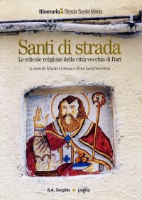 Immagine copertina libro Santi di strada. Le edicole religiose della città vecchia di Bari. Ediz. illustrata. Vol. 1: Strada Santa Maria