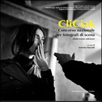 Immagine copertina libro CliCiak. Concorso nazionale per fotografi di scena. Ediz. illustrata. Vol. 12