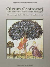 Immagine copertina libro Oleum Castrocarj. L'oro verde nel cuore della Romagna