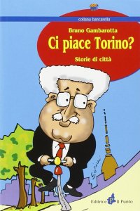 Immagine copertina libro Ci piace Torino? Storie di città