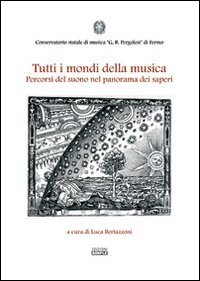 Immagine copertina libro Tutti i mondi della musica. Percorsi del suono nel panorama dei saperi