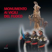 Immagine copertina libro Monumento ai vigili del fuoco. Ediz. illustrata