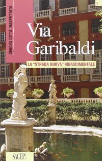 Immagine copertina libro Via Garibaldi. La «strada nuova» rinascimentale