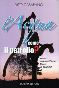 Immagine copertina libro L'acqua come il petrolio? Ovvero: sarà anch'essa fonte di conflitti?