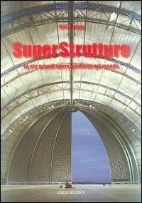 Immagine copertina libro Superstrutture. Le più grandi opere moderne nel mondo