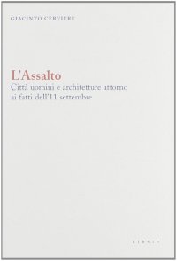 Immagine copertina libro L'assalto. Città uomini e architetture attorno ai fatti dell'11 settembre