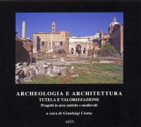 Immagine copertina libro Archeologia e architettura. Tutela e valorizzazione
