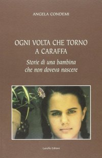 Immagine copertina libro Ogni volta che torno a Caraffa. Storie di una bambina che non doveva nascere