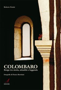 Immagine copertina libro Colombaro. Borgo tra storia, attualità e leggenda