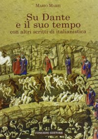 Immagine copertina libro Su Dante e il suo tempo. Con altri scritti di italianistica