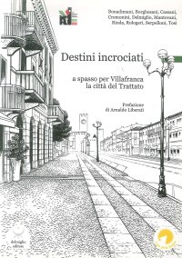 Immagine copertina libro Destini incrociati. A spasso per Villafranca, la città del trattato