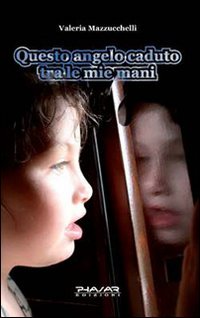 Immagine copertina libro Questo angelo caduto tra le mie mani