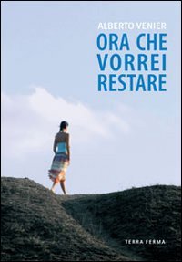 Immagine copertina libro Ora che vorrei restare