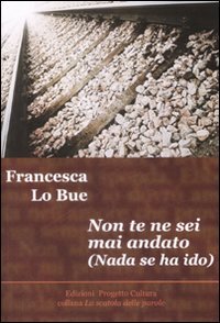 Immagine copertina libro Non te ne sei mai andato-Nada se ha ido. Ediz. bilingue