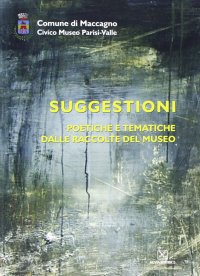 Immagine copertina libro Suggestioni. Catalogo della mostra. Ediz. illustrata