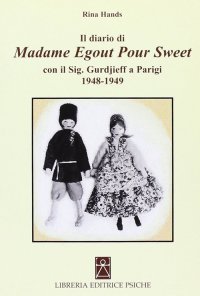 Immagine copertina libro Il diario di madame Egout Pour Sweet con il sig. Gurdjieff a Parigi 1948-1949