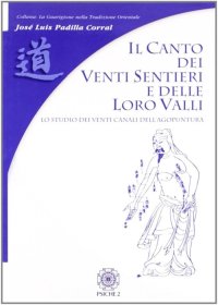 Immagine copertina libro Il canto dei venti sentieri e delle loro valli. Lo studio dei venti canali dell'agopuntura
