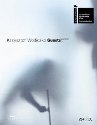 Immagine copertina libro Krzysztof Wodiczko. Guests. Ediz. multilingue
