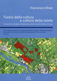 Immagine copertina libro Tutela della cultura e cultura della tutela. Cartografia archeologica e legislazione sui beni culturali in Italia e in Europa. Ediz. italiana e inglese