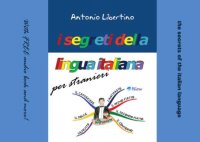 Immagine copertina libro I segreti della lingua italiana-The secrets of italian language. Ediz. bilingue