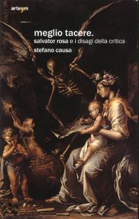 Immagine copertina libro Meglio tacere. Salvator Rosa e i disagi della critica