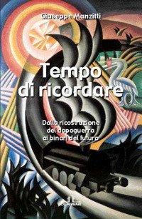 Immagine copertina libro Tempo di ricordare. Dalla ricostruzione del dopo guerra ai binari del futuro