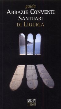Immagine copertina libro Guida abbazie, conventi, santuari di Liguria