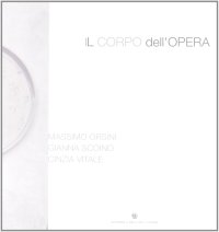 Immagine copertina libro Il corpo dell'opera. Ediz. illustrata