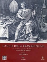 Immagine copertina libro Lo stile della trasgressione. Arte, architettura e musica nell'età barocca a Siena e nella sua provincia. Con CD Audio