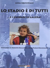 Immagine copertina libro Lo stadio di tutti ...e i barbari in galera!
