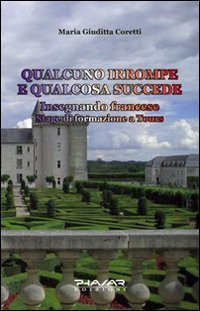 Immagine copertina libro Qualcuno irrompe e qualcosa succede insegnando francese