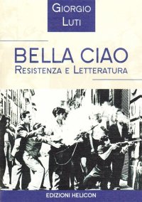 Immagine copertina libro Bella ciao. Resistenza e letteratura