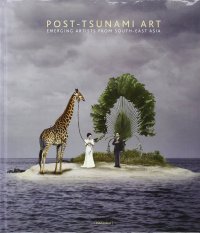 Immagine copertina libro Post-tsunami art. Emerging artist from South-East Asia. Ediz. illustrata