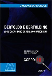 Immagine copertina libro Bertoldo e Bertoldino col Cacasenno. Ediz. per ipovedenti