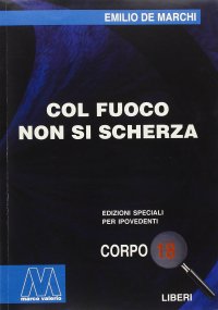 Immagine copertina libro Col fuoco non si scherza. Ediz. per ipovedenti