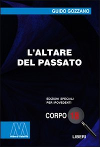 Immagine copertina libro L'altare del passato. Ediz. per ipovedenti