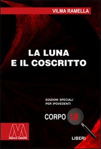 Immagine copertina libro La luna e il coscritto. Ediz. per ipovedenti