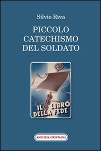 Immagine copertina libro Piccolo catechismo del soldato. Il libro della fede