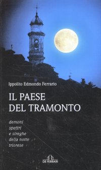 Immagine copertina libro Il paese del tramonto. Demoni, spettri e streghe della notte triorese