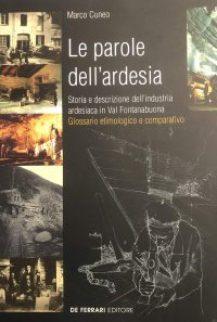 Immagine copertina libro Le parole dell'ardesia. Storia e descrizione dell'industria ardesiaca in val Fontanabuona. Glossario etimologico e comparativo