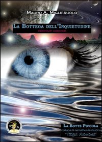 Immagine copertina libro La bottega dell'inquietudine. Ediz. per collezionisti