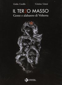 Immagine copertina libro Il terzo masso. Gente e alabastro di Volterra