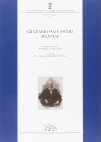 Immagine copertina libro Graziadio Isaia Ascoli «milanese». Giornata di studio (28 febbraio-1 marzo 2007)