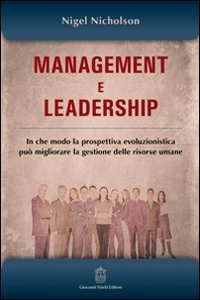 Immagine copertina libro Management e leadership. In che modo la prospettiva evoluzionistica può migliorare la gestione delle risorse umane