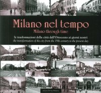 Immagine copertina libro Milano nel tempo. Le trasformazioni della città dall'Ottocento ai giorni nostri. Ediz. italiana e inglese
