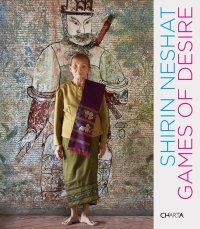 Immagine copertina libro Shirin Neshat. Game of desire. Catalogo della mostra (Brussels, 3 settembre-3 ottobre 2009; Parigi, 16 settembre-21 novembre 2009). Ediz. inglese e francese