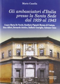 Immagine copertina libro Gli ambasciatori d'Italia presso la Santa Sede del 1929 al 1943