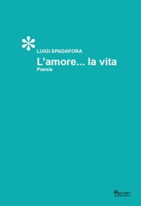 Immagine copertina libro L'amore... la vita